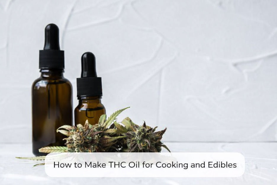 How to Make THC Oil for Cooking and Edibles